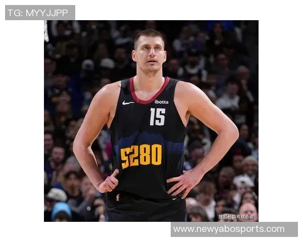 约基奇再创历史成就21次40分10板5助超越恩比德成中锋之最